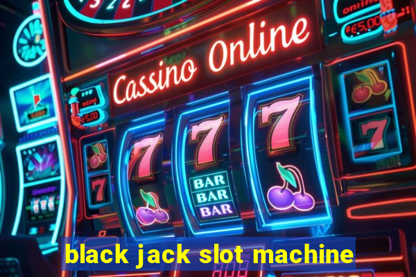 black jack slot machine