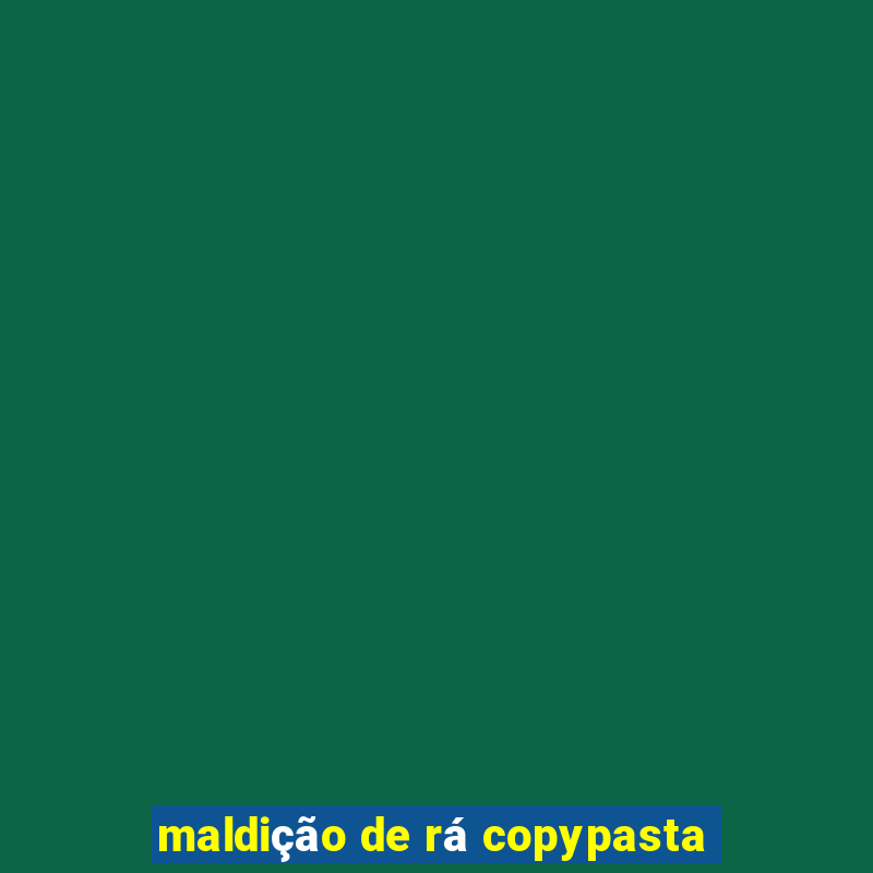 maldição de rá copypasta