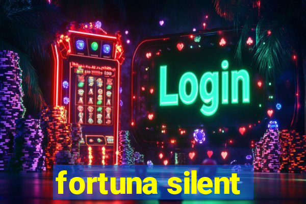 fortuna silent