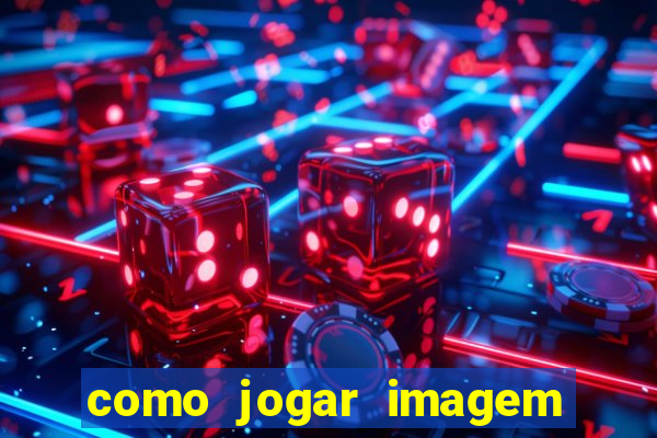 como jogar imagem no google para pesquisa