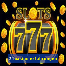 21 casino erfahrungen