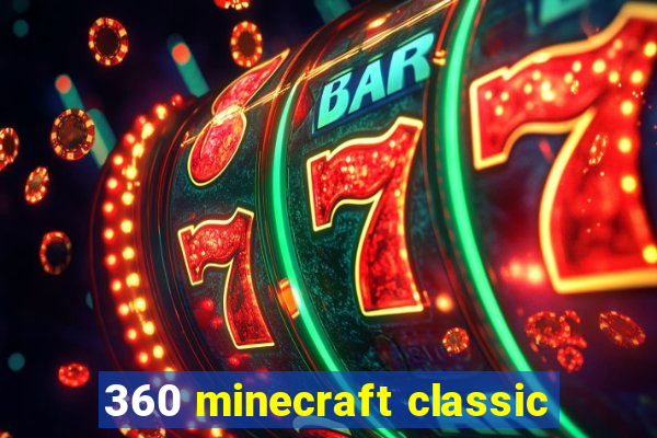 360 minecraft classic