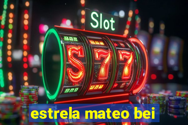 estrela mateo bei