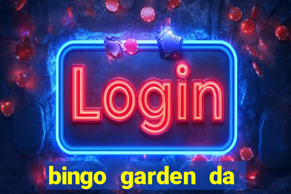 bingo garden da dinheiro mesmo