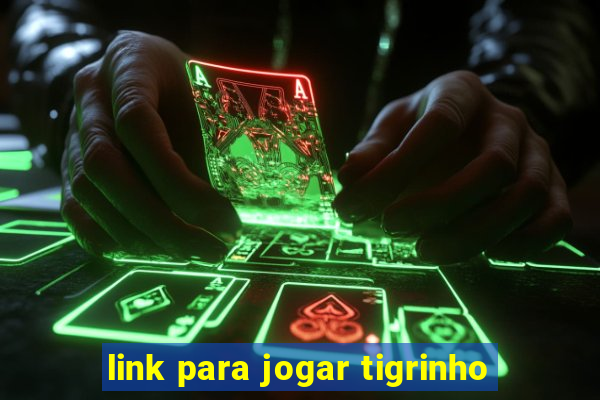 link para jogar tigrinho