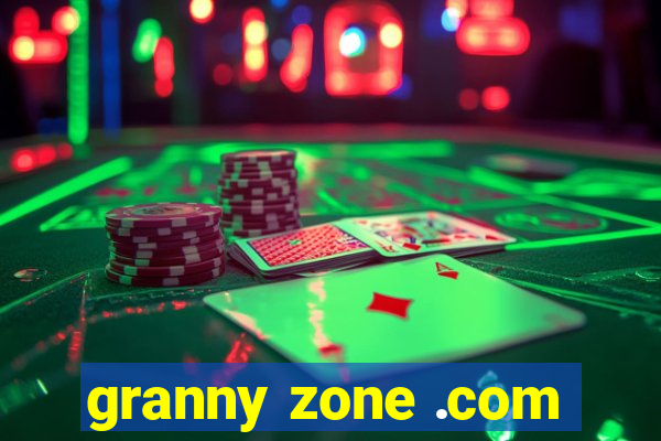 granny zone .com