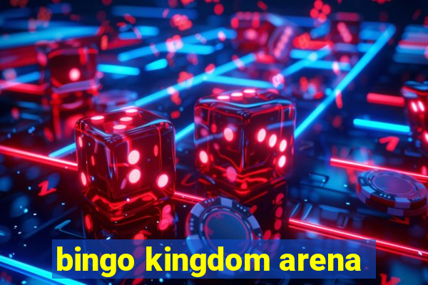 bingo kingdom arena