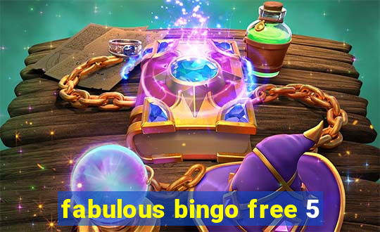 fabulous bingo free 5