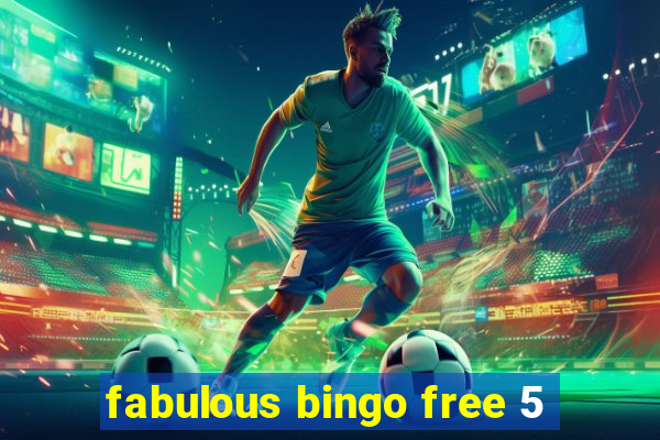 fabulous bingo free 5