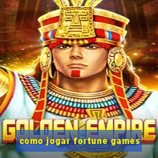 como jogar fortune games