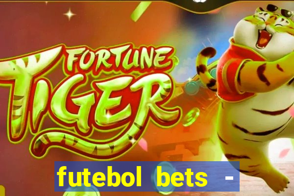 futebol bets - apostas com você