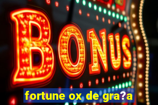 fortune ox de gra?a