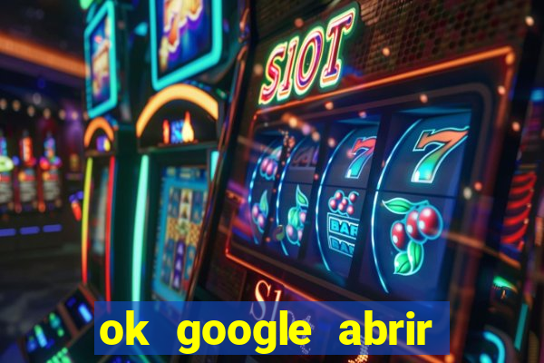 ok google abrir jogo de c****