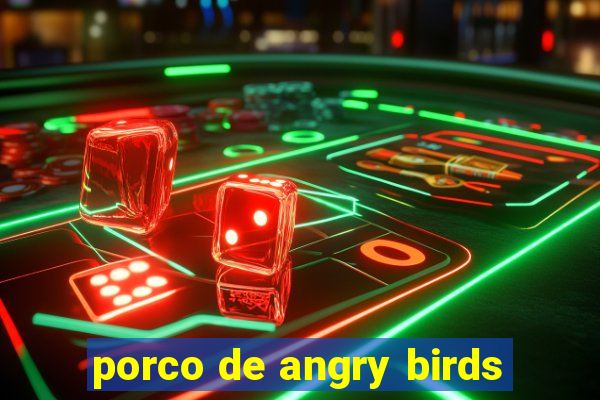 porco de angry birds