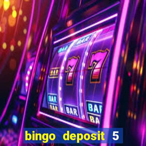 bingo deposit 5 get 25 free