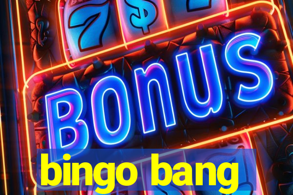 bingo bang