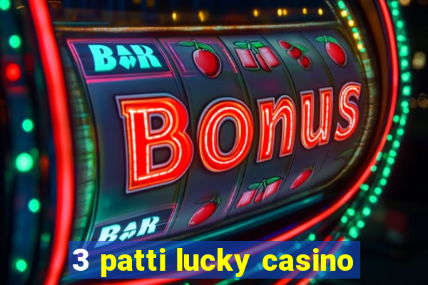 3 patti lucky casino