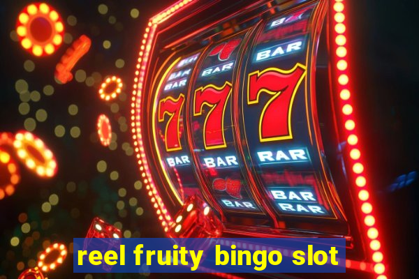 reel fruity bingo slot