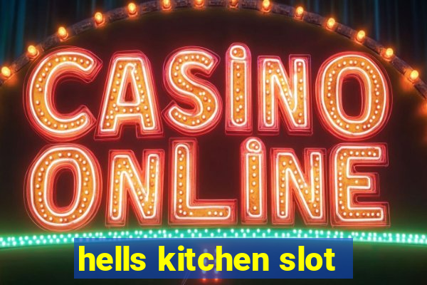 hells kitchen slot