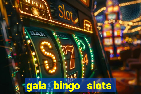 gala bingo slots and games