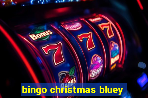 bingo christmas bluey