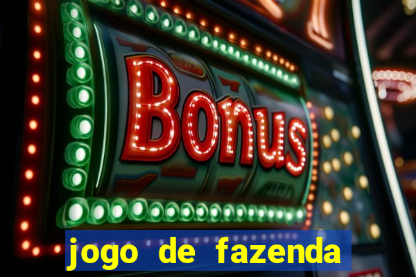 jogo de fazenda que ganha dinheiro de verdade