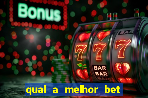 qual a melhor bet para jogar