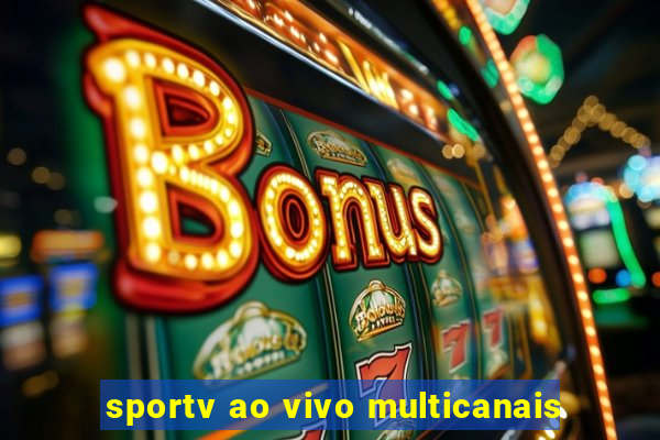 sportv ao vivo multicanais