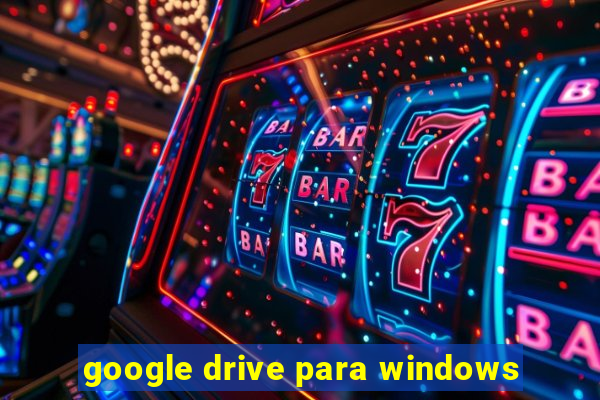 google drive para windows