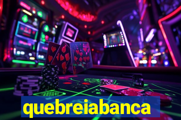 quebreiabanca