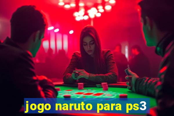 jogo naruto para ps3