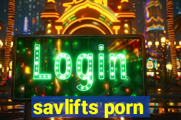 savlifts porn