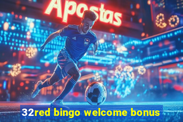 32red bingo welcome bonus