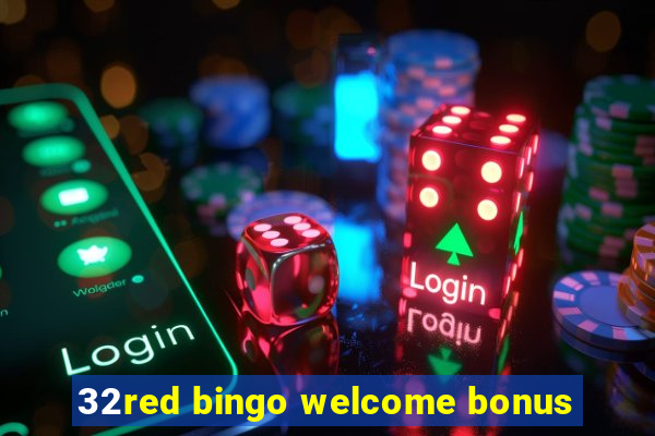 32red bingo welcome bonus