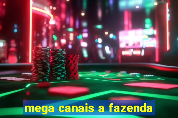 mega canais a fazenda