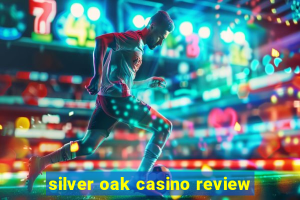 silver oak casino review