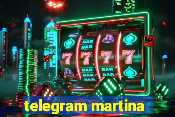 telegram martina