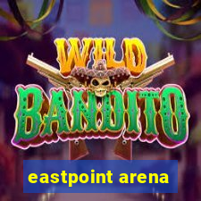 eastpoint arena