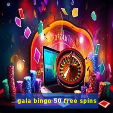 gala bingo 50 free spins