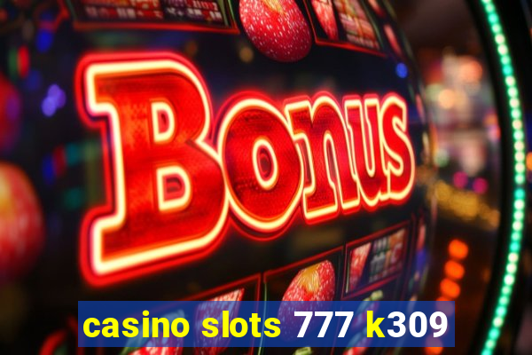 casino slots 777 k309