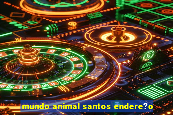 mundo animal santos endere?o