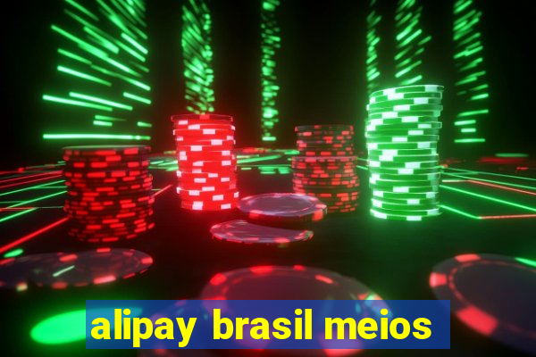 alipay brasil meios