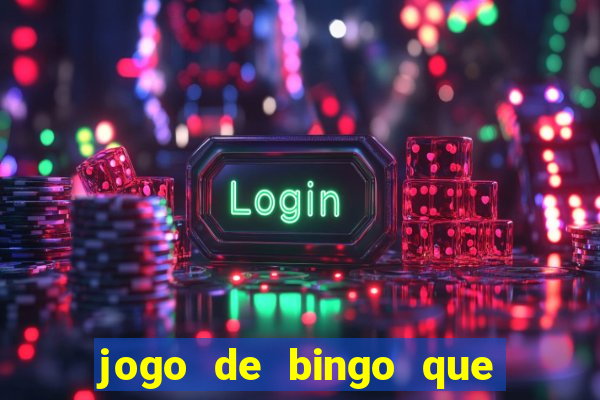 jogo de bingo que ganha dinheiro