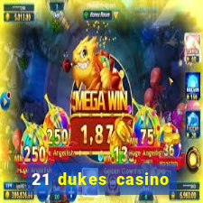 21 dukes casino sign up