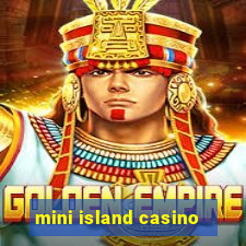 mini island casino