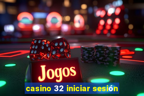 casino 32 iniciar sesión