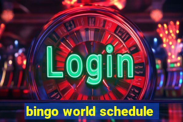 bingo world schedule