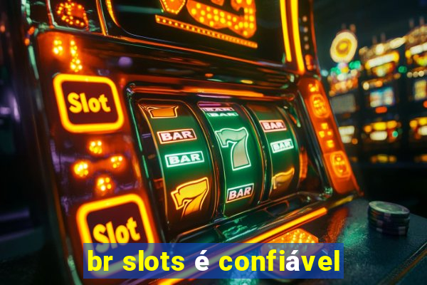 br slots é confiável