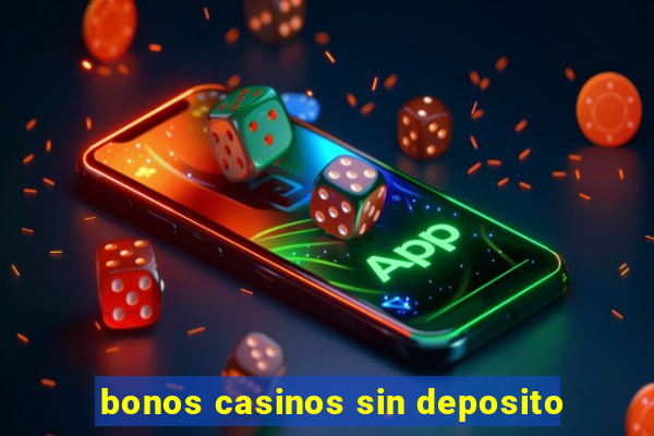 bonos casinos sin deposito