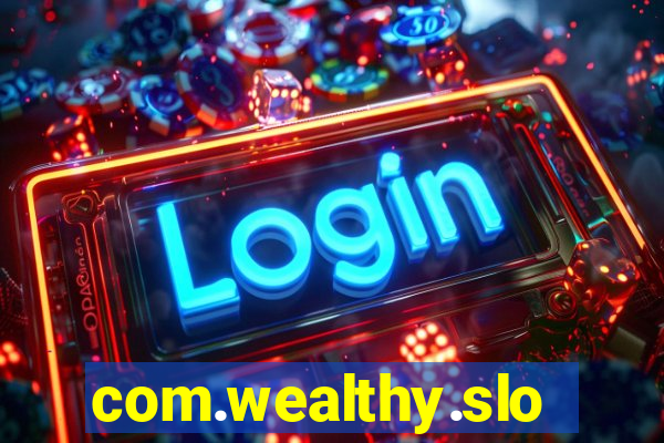 com.wealthy.slots.games.app